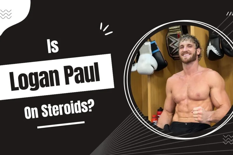 Logan Paul Folosește Steroizi? 5 Fapte Cheie!