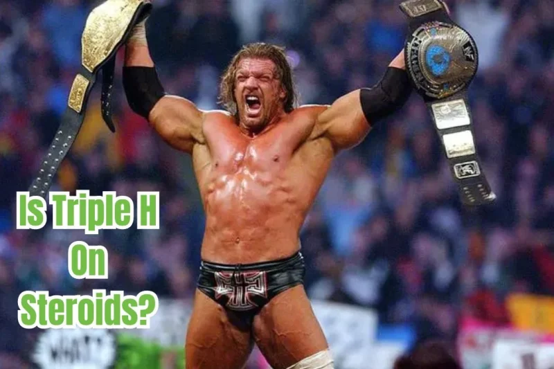 Triple H Folosește Steroizi? 6 Fapte Relevante!