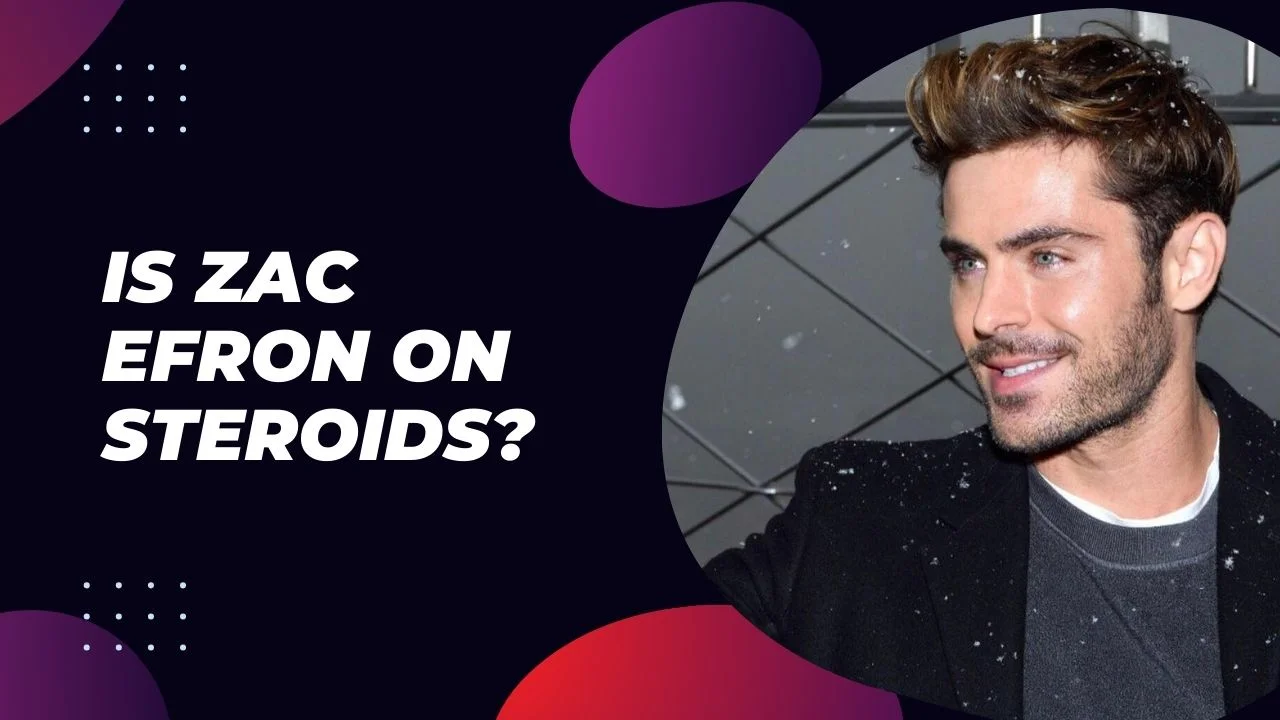 Zac Efron folosește steroizi? 6 fapte revelatoare!